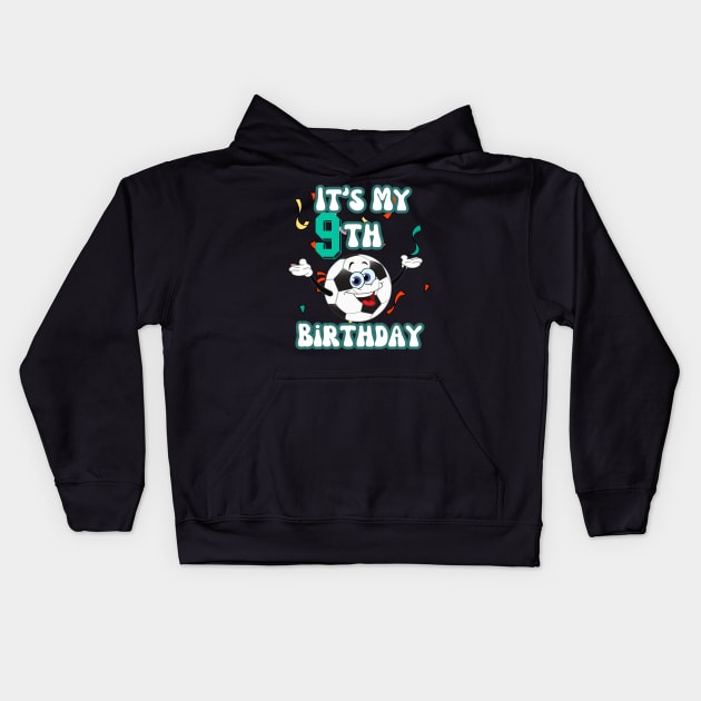 Funny It's My 9th Birthday 9 Years Old Soccer Ball Kids Kids Hoodie by Peter smith